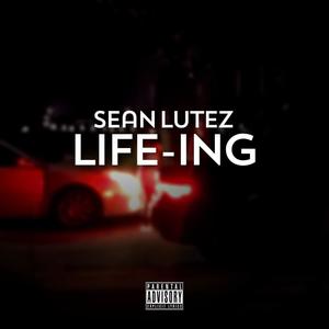 Life-ing (Explicit)