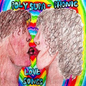 Poly Supa-Phonic Love Songs (Explicit)