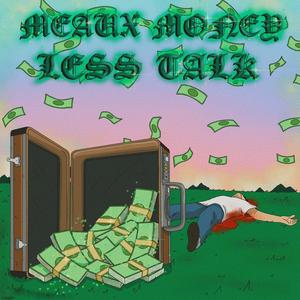 Meaux Money Less Talk (Explicit)