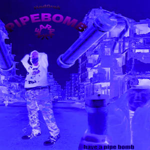 PIPEBOMB (Explicit)