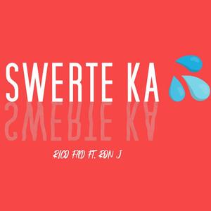 Swerte Ka (Explicit)