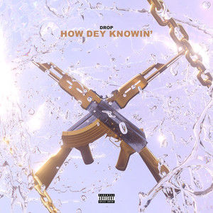 How Dey Knowin’ (Explicit)