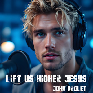 Lift Us Higher Jesus