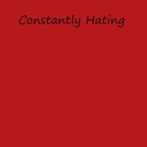 Constantly Hating (Explicit)