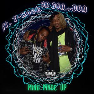 Mind Made UP (feat. T-Rock) (Explicit)