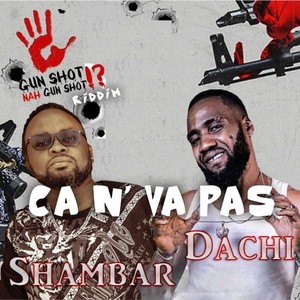 Ca n'va pas( Gun Shot Nah Gunshot Riddim ) (Explicit)