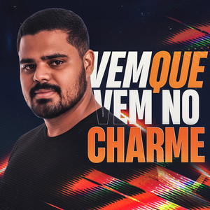 Vem Que Vem No Charme