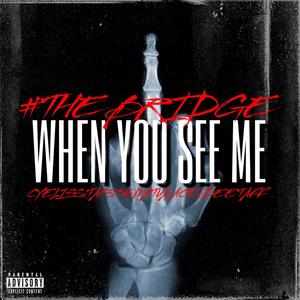 When You See Me (feat. Taps34, Matua Ace & Deetaff) [Explicit]