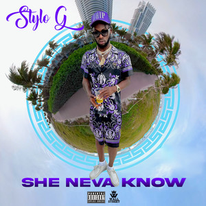 She Neva Know (Explicit)