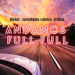 ANDAMOS FULL (feat. Maikol, Loko Any & Liriking) (Explicit)