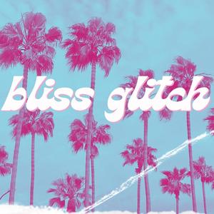 Bliss Glitch (Explicit)