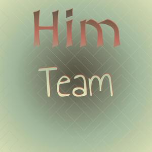 Him Team