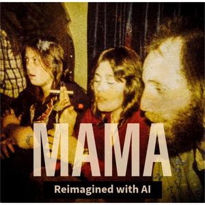 Mama (Reimagined with AI )