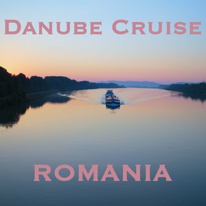 Danube Cruise Vol.1: Romania