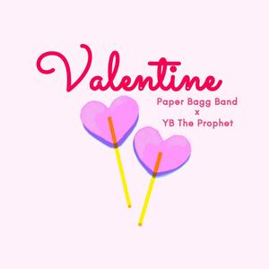 Valentine (feat. YB The Prophet)