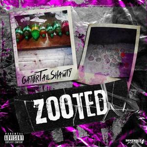 GatorTailShawty - Zooted' (Explicit)