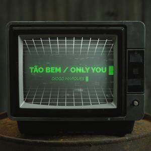 Tão Bem/Only You