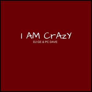 I am Crazy (feat. PC DAVE)