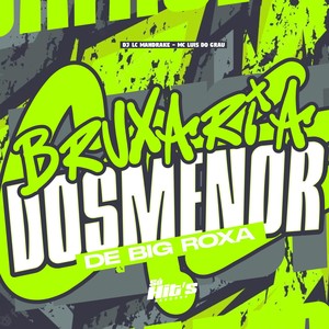 Bruxaria Dos Menor de Big Roxa (Explicit)