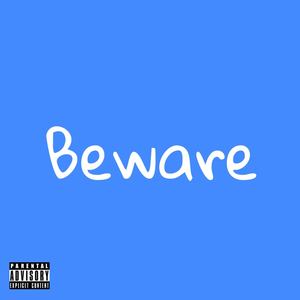 Beware (Explicit)