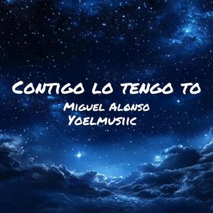 contigo lo tengo to (feat. miguel alonso)