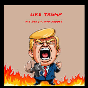 Like Trump (feat. Atg Jaydee) (Explicit)