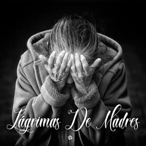 Lágrimas De Madres (Fe. Massi Nada Mas, Arwen & Vero)