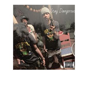 Stay Dangerous (Explicit)