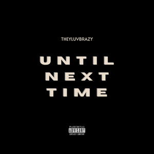 Until Next Time (Explicit)