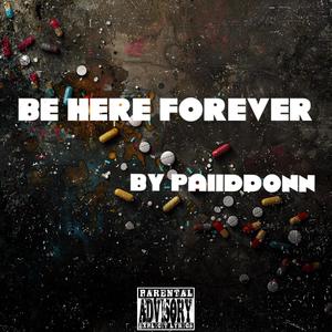 BE HERE FOREVER (FREESTYLE) [Explicit]