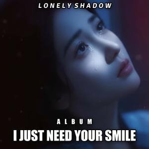 I Just Need Your Smile