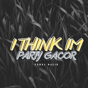 I Think Im Party Gacor