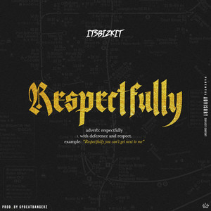 Respectfully (Explicit)