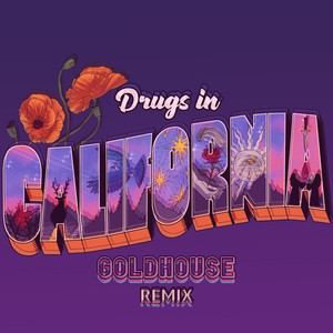 Drugs in California (GOLDHOUSE Remix) [Explicit]