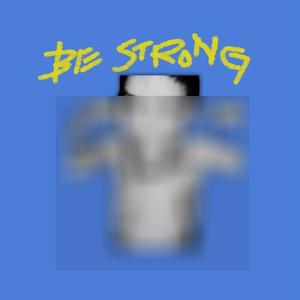 Be Strong (Explicit)