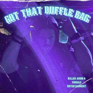 GOT THAT DUFFLE BAG (Explicit)