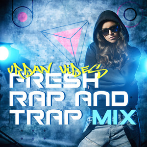 Urban Vibes: Fresh Rap and Trap Mix (Explicit)