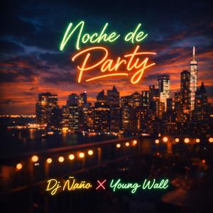 Noche de Party (feat. Young Wall) (Explicit)