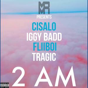 2 AM (feat. Iggy Badd, Fliboi & Tragic) [Explicit]