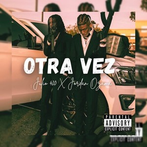 OTRA VEZ (Explicit)