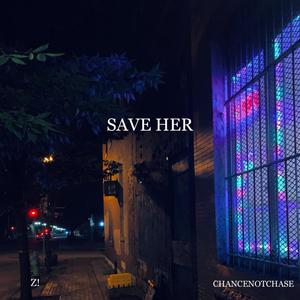 Save Her (feat. CHANCENOTCHASE) [Explicit]