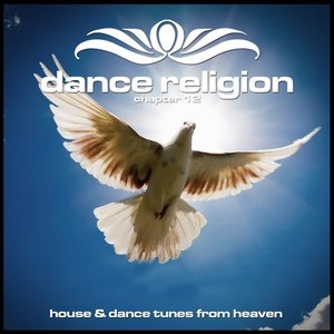 Dance Religion 12 (House & Dance Tunes from Heaven)