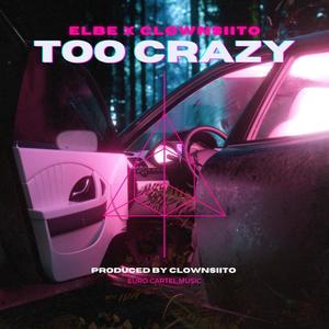 Too Crazy (Explicit)