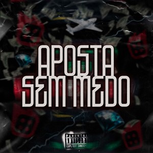 Aposta Sem Medo (Explicit)