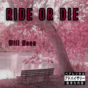 Will Noon - Ride or Die (Explicit)