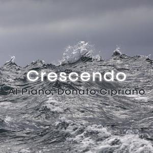 Crescendo (Soundtrack Of Rough Sea) (feat. Donato Cipriano)