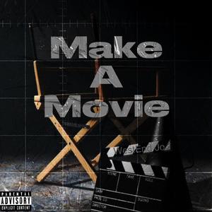 Make A Movie (Explicit)