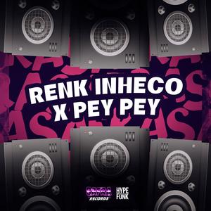 RENK INHECO X PEY PEY (Explicit)