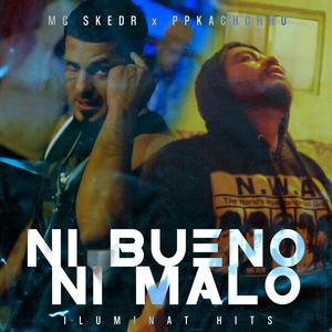 Ni bueno ni malo (feat. Ppkachorro) (Explicit)