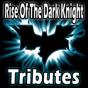 Rise of the Dark Knight (Tributes)